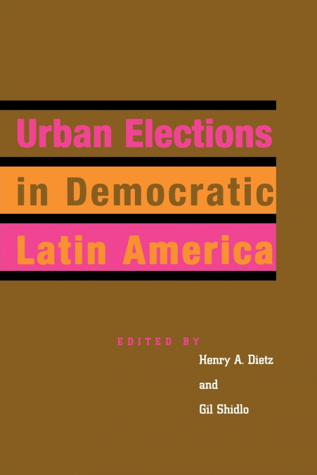 URBAN ELECTIONS IN DEMOCRATIC LATIN AMERICA
