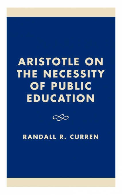 ARISTOTLE ON THE NECESSITY OF PUBLIC EDUCATION