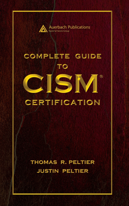 COMPLETE GUIDE TO CISM CERTIFICATION