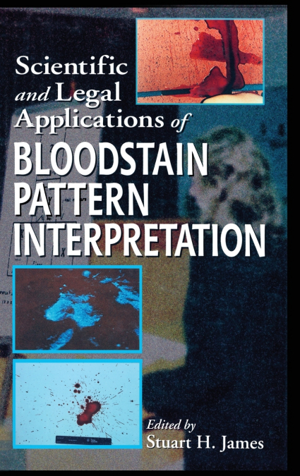 SCIENTIFIC AND LEGAL APPLICATIONS OF BLOODSTAIN PATTERN INTE