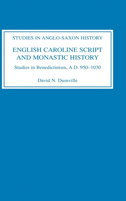 ENGLISH CAROLINE SCRIPT AND MONASTIC HISTORY