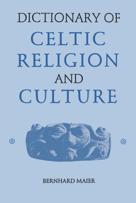 DICTIONARY OF CELTIC RELIGION AND CULTURE