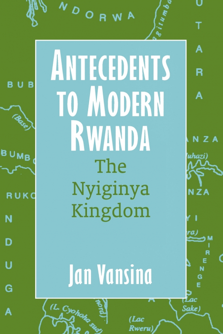 ANTECEDENTS TO MODERN RWANDA