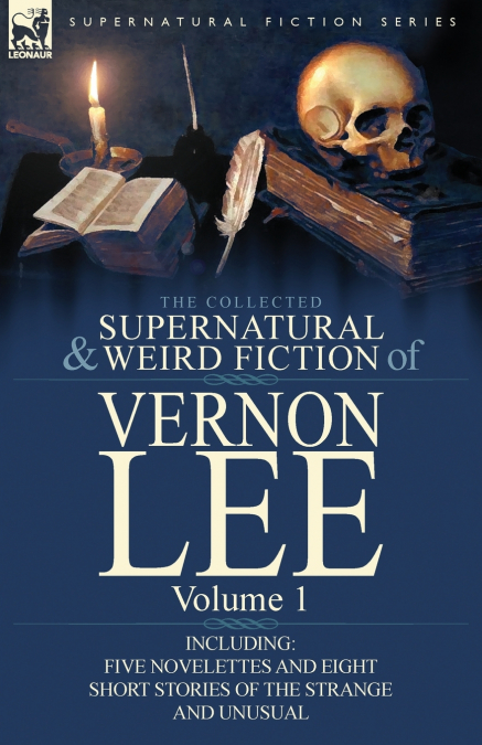 THE COLLECTED SUPERNATURAL AND WEIRD FICTION OF VERNON LEE