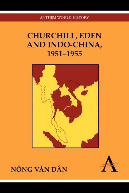 CHURCHILL, EDEN AND INDO-CHINA, 1951-1955