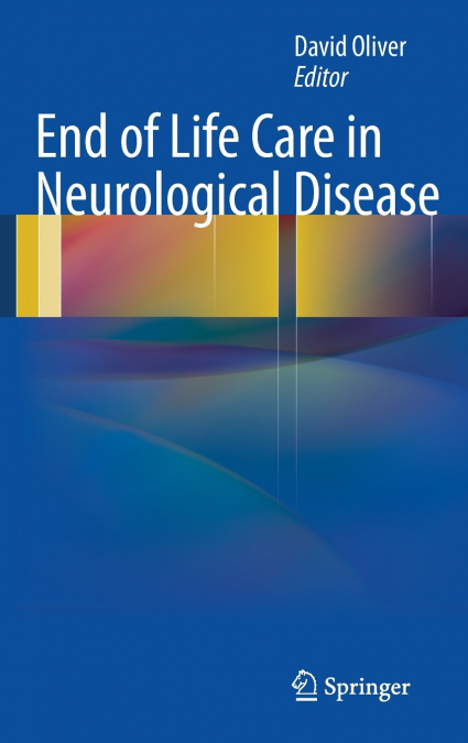 END OF LIFE CARE IN NEUROLOGICAL DISEASE