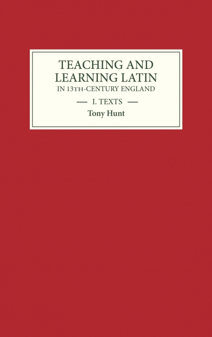 TEACHING AND LEARNING LATIN IN THIRTEENTH CENTURY ENGLAND, V