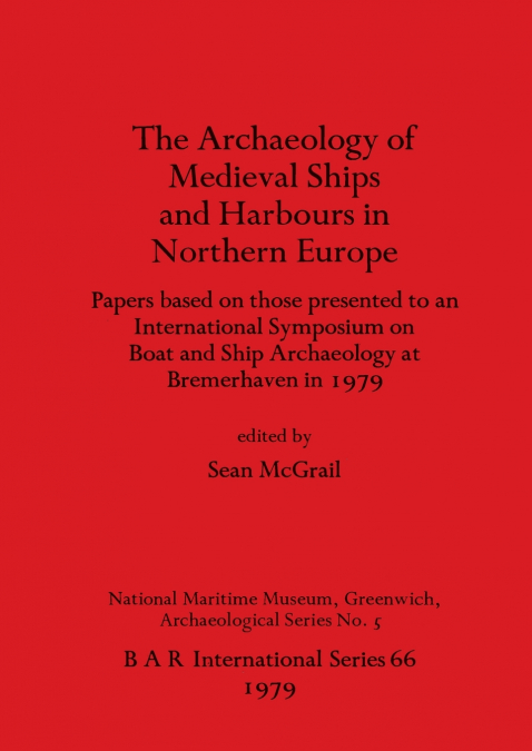 ARCHAEOLOGY OF MEDIAEVAL SHIPS AND HARBOURS IN NORTHERN EURO