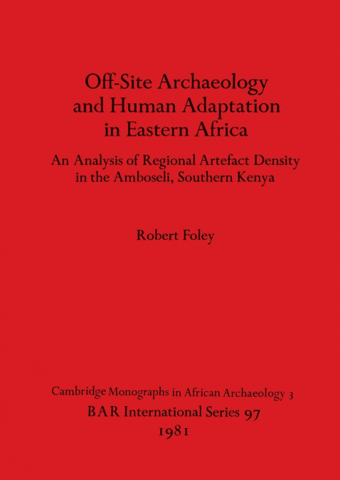 OFF-SITE ARCHAEOLOGY AND HUMAN ADAPTATION IN EASTERN AFRICA