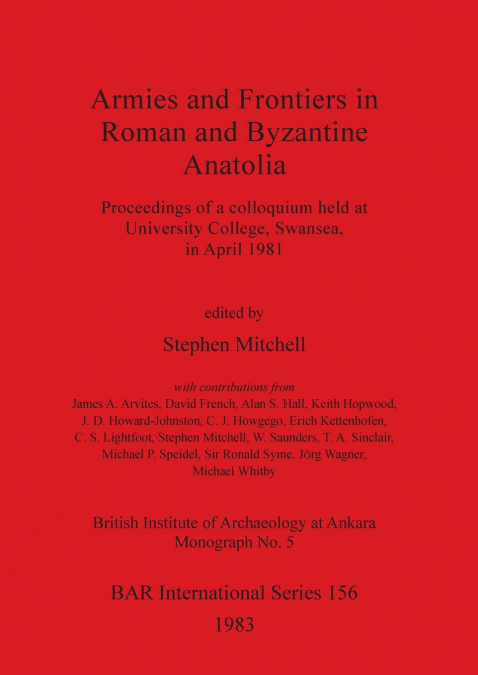 ARMIES AND FRONTIERS IN ROMAN AND BYZANTINE ANATOLIA
