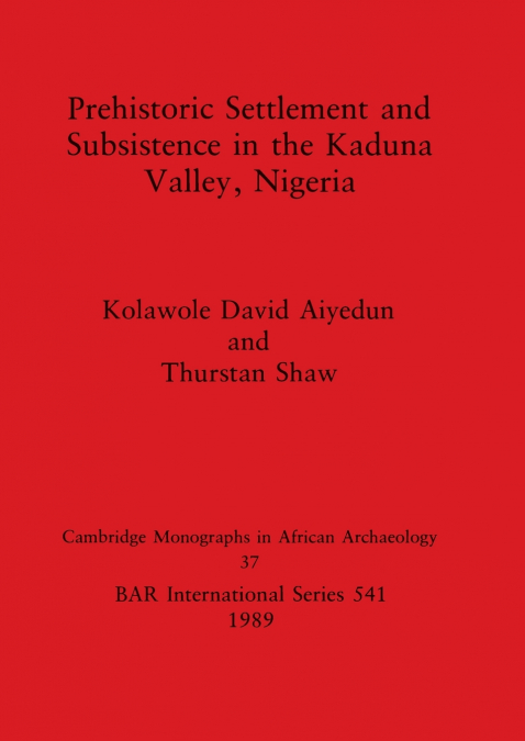 PREHISTORIC SETTLEMENT AND SUBSISTENCE IN THE KADUNA VALLEY,