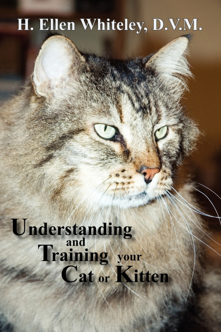 UNDERSTANDING AND TRAINING YOUR CAT OR KITTEN