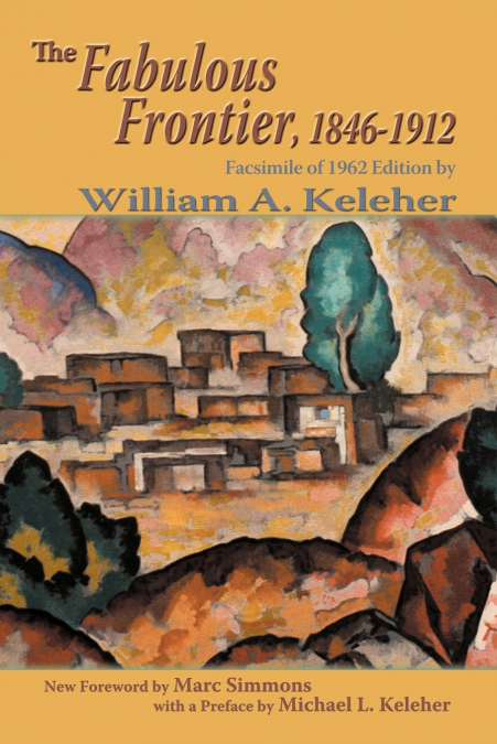 THE FABULOUS FRONTIER, 1846-1912