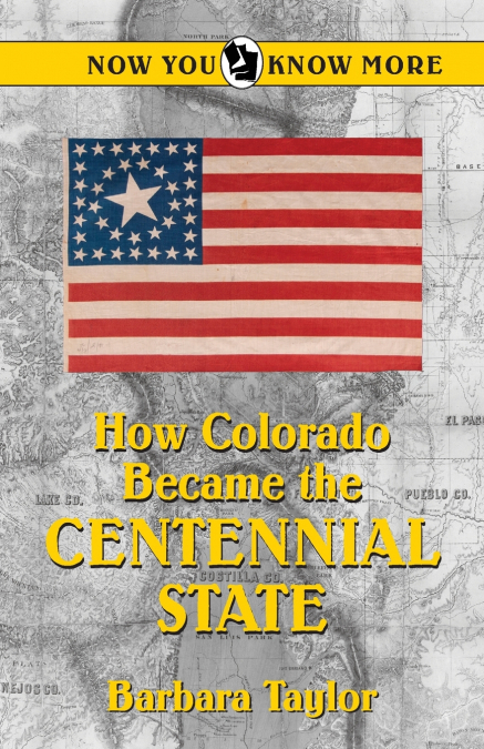 HOW COLORADO BECAME THE CENTENNIAL STATE