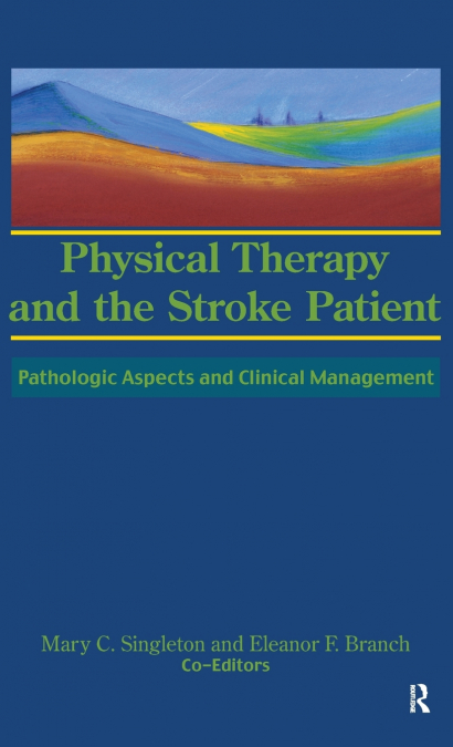 PHYSICAL THERAPY AND THE STROKE PATIENT