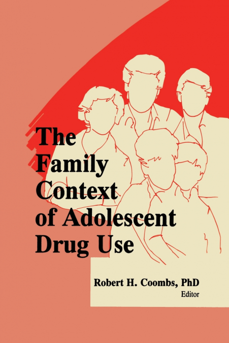 THE FAMILY CONTEXT OF ADOLESCENT DRUG USE