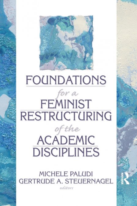 FOUNDATIONS FOR A FEMINIST RESTRUCTURING OF THE ACADEMIC DIS