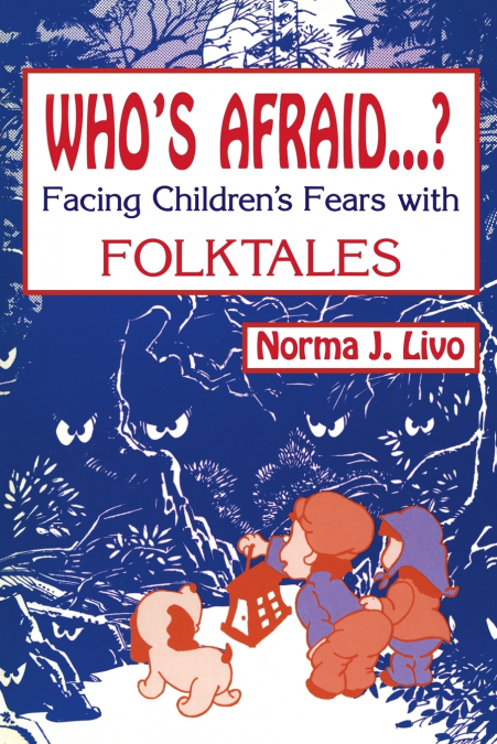 WHO?S AFRAID...? FACING CHILDREN?S FEARS WITH FOLKTALES