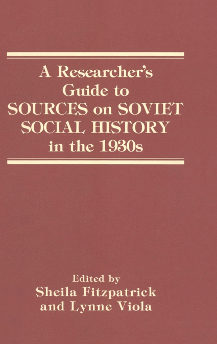 A RESEARCHER?S GUIDE TO SOURCES ON SOVIET SOCIAL HISTORY IN