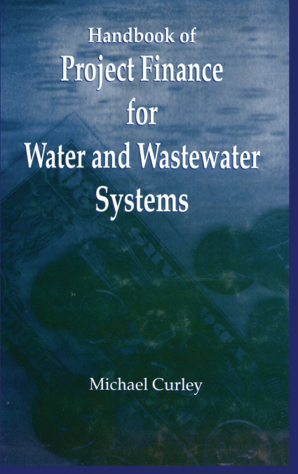 HANDBOOK OF PROJECT FINANCE FOR WATER AND WASTEWATER SYSTEMS