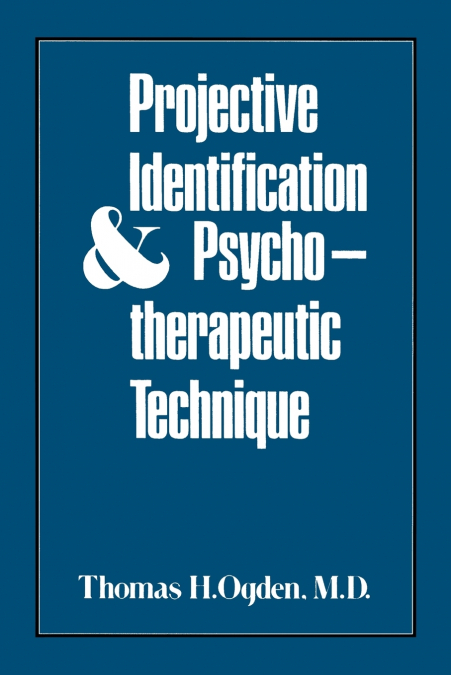 PROJECTIVE IDENTIFICATION AND PSYCHOTHERAPEUTIC TECHNIQUE