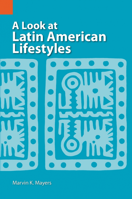 A LOOK AT LATIN AMERICAN LIFESTYLES