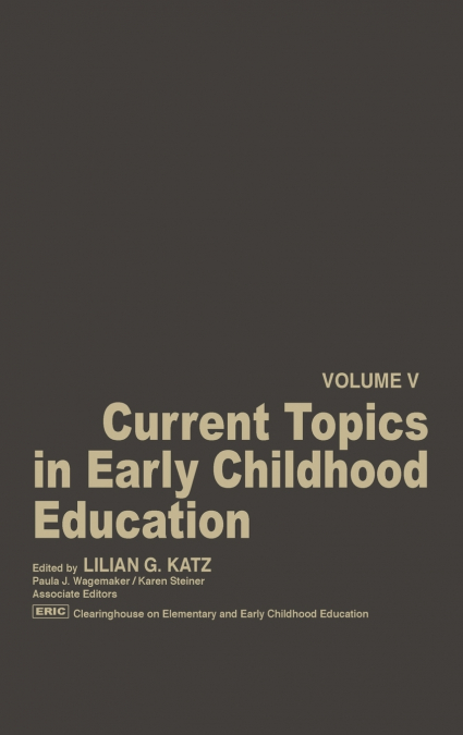 CURRENT TOPICS IN EARLY CHILDHOOD EDUCATION, VOLUME 6