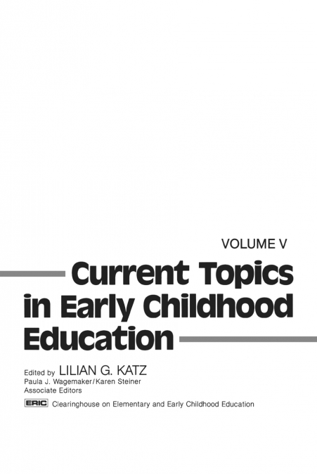 CURRENT TOPICS IN EARLY CHILDHOOD EDUCATION, VOLUME 5