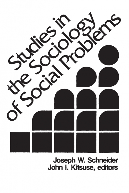 STUDIES IN THE SOCIOLOGY OF SOCIAL PROBLEMS