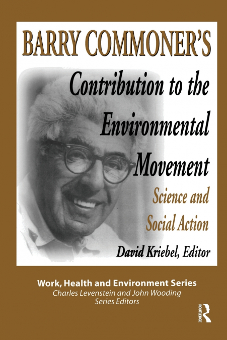 BARRY COMMONER?S CONTRIBUTION TO THE ENVIRONMENTAL MOVEMENT