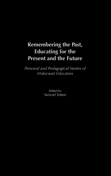 REMEMBERING THE PAST, EDUCATING FOR THE PRESENT AND THE FUTU