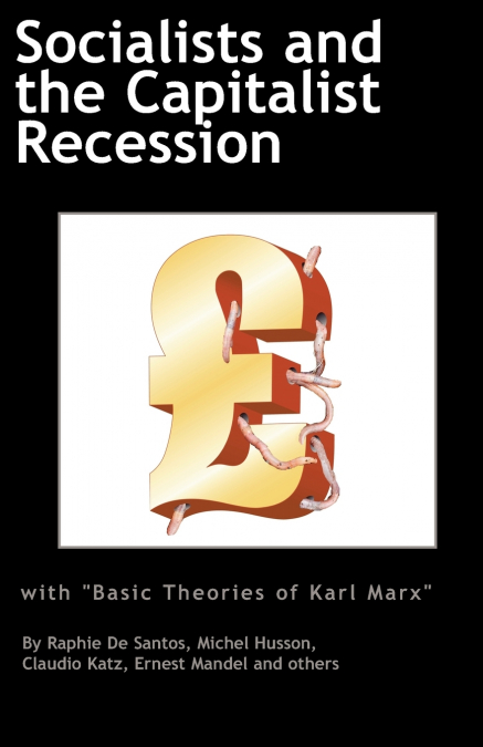 SOCIALISTS AND THE CAPITALIST RECESSION & ?THE BASIC IDEAS O