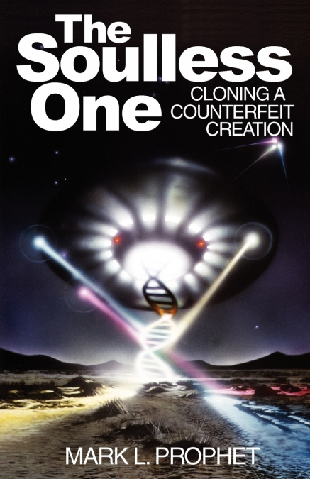 THE SOULLESS ONE, CLONING A COUNTERFEIT CREATION