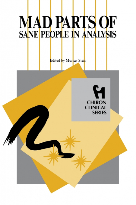 MAD PARTS OF SANE PEOPLE IN ANALYSIS (CHIRON CLINICAL SERIES