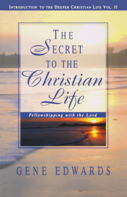 THE SECRET TO THE CHRISTIAN LIFE