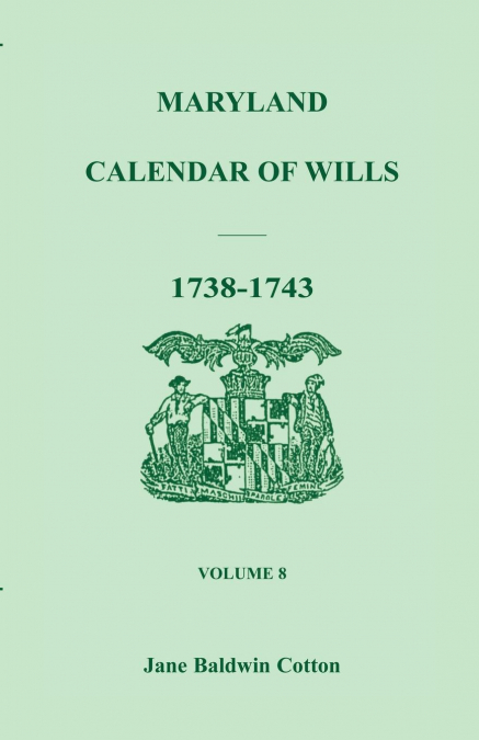 MARYLAND CALENDAR OF WILLS, VOLUME 8