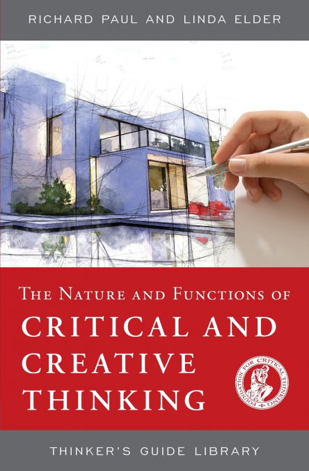 THE NATURE AND FUNCTIONS OF CRITICAL & CREATIVE THINKING