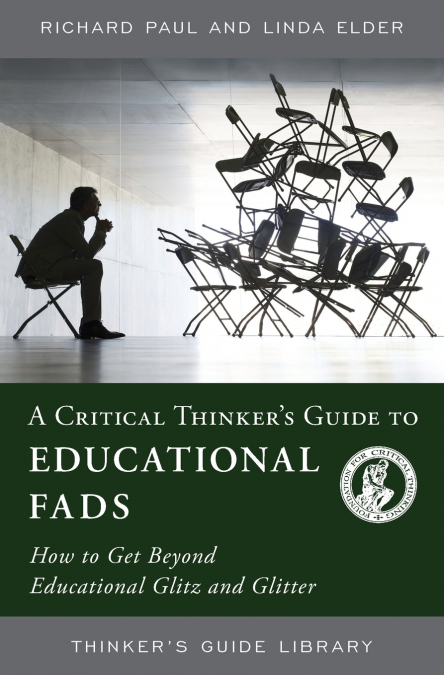 A CRITICAL THINKER?S GUIDE TO EDUCATIONAL FADS