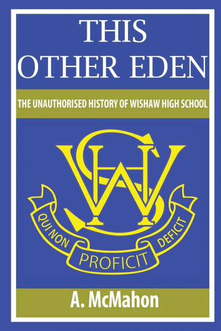THIS OTHER EDEN THE UNAUTHORISED HISTORY OF WISHAW HIGH SCHO