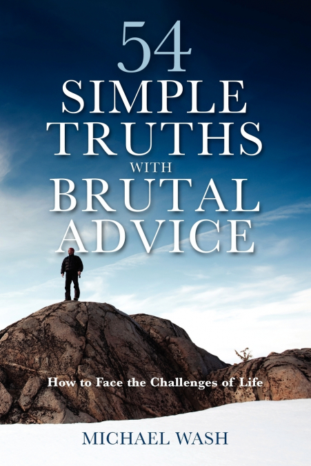 54 SIMPLE TRUTHS WITH BRUTAL ADVICE - HOW TO FACE THE CHALLE