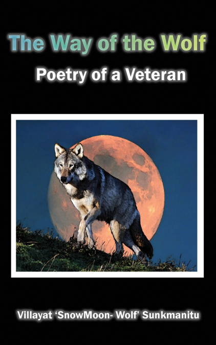 THE WAY OF THE WOLF - POETRY OF A VETERAN