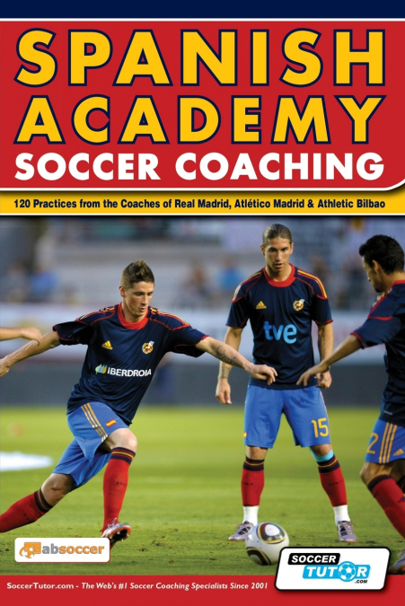 SPANISH ACADEMY SOCCER COACHING - 120 PRACTICES FROM THE COA
