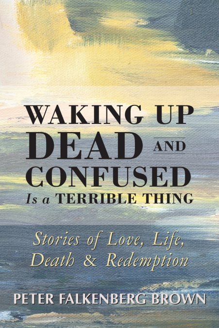 WAKING UP DEAD AND CONFUSED IS A TERRIBLE THING