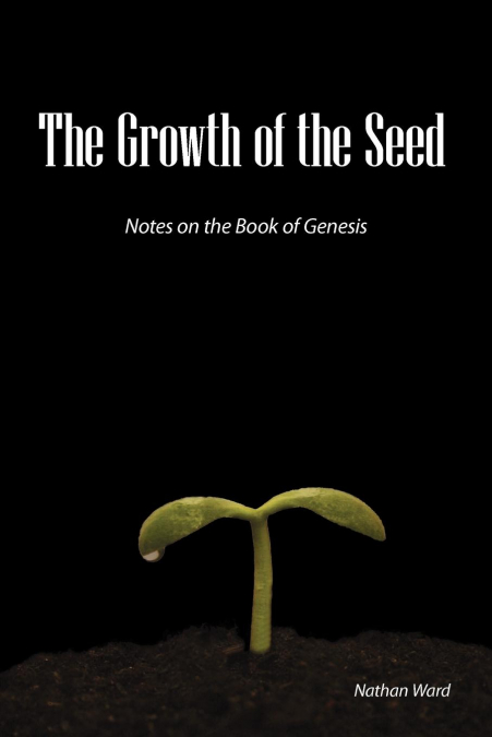 THE GROWTH OF THE SEED