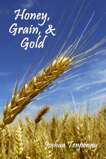 HONEY, GRAIN, AND GOLD