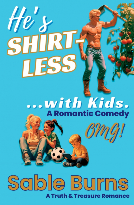 HE?S SHIRTLESS ...WITH KIDS.