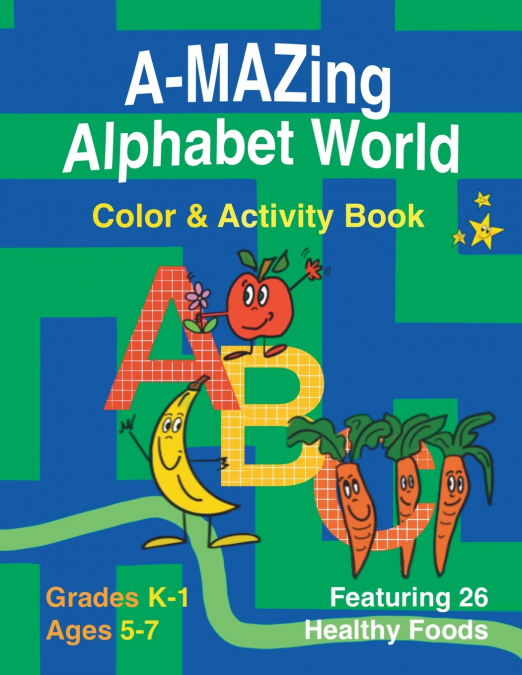 A-MAZING ALPHABET WORLD COLOR & ACTIVITY BOOK (GRADES K-1 AG
