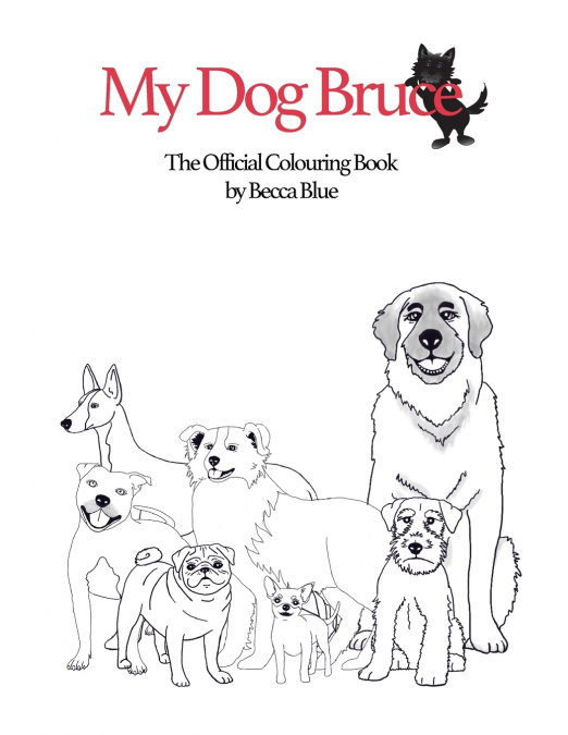 MY DOG BRUCE OFFICIAL COLOURING BOOK