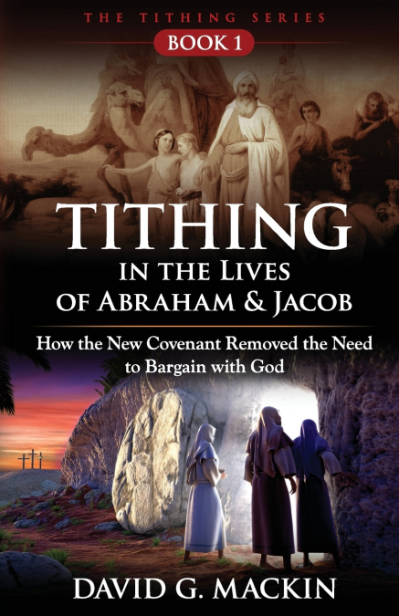 TITHING IN THE LIVES OF ABRAHAM & JACOB