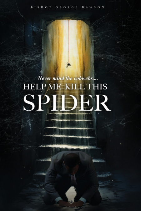 NEVER MIND THE COBWEBS . . . HELP ME KILL THIS SPIDER